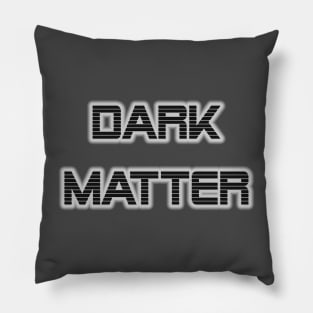 Dark Matter Pillow