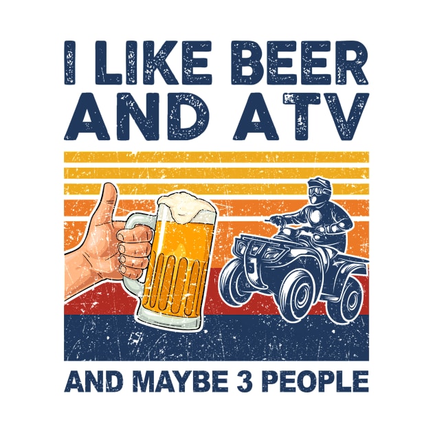 I Like Beer and ATV and Maybe 3 People ATV 4 Wheeler by paveldmit