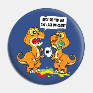 dude did you eat the last unicorn dinosaur 1 Pin