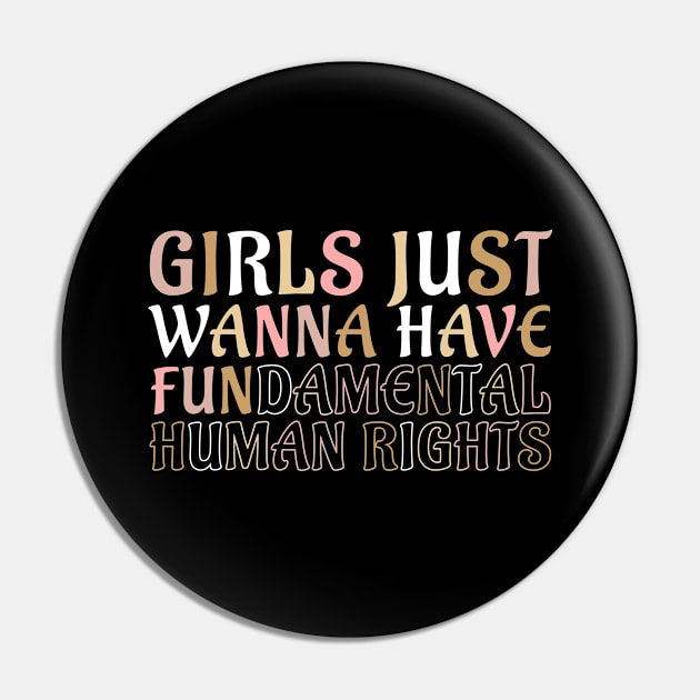 Girls Just Wanna Have Fun damental Human Rights Gift Pin by qwertydesigns