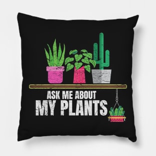 Ask me about my plants Pillow