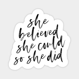 She Believed She Could So She Did Magnet