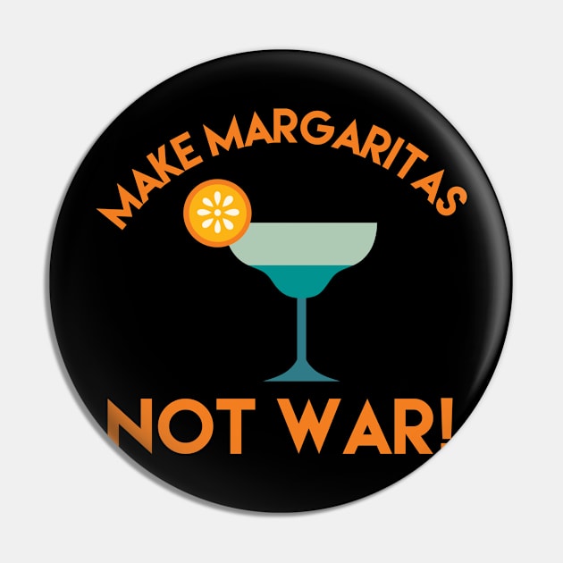 Make Margaritas Not War Pin by MessageOnApparel