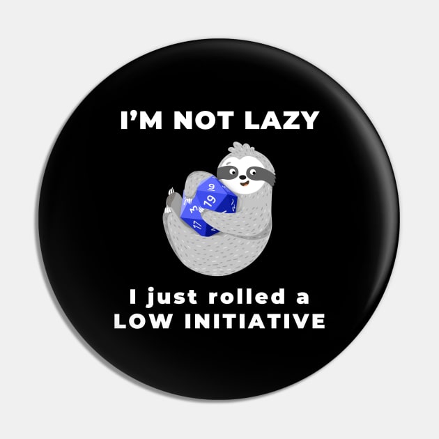 I'm not lazy, I just rolled a low initiative. Dungeons & Dragons sloth Pin by AmandaPandaBrand