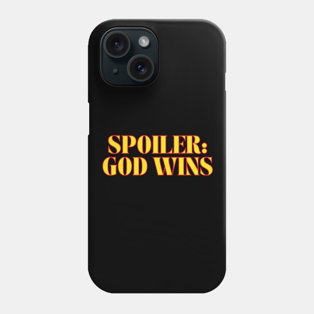 Spoiler: God Wins Christian Phone Case by Prayingwarrior