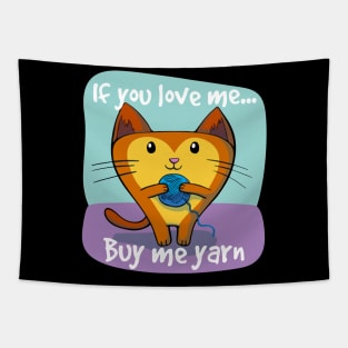 If You Love Me Buy Me Yarn For Cat Lovers Tapestry