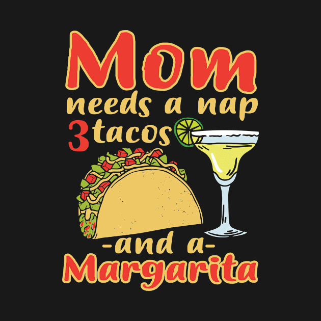 Mom Needs Taco and Margarita by SavvyDiva