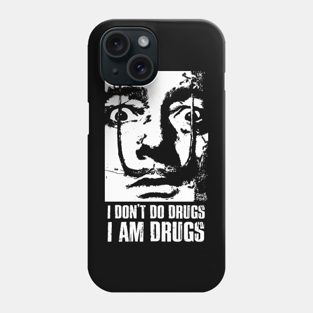 I DONT DO DRUGS I AM DRUGS Phone Case by GrafPunk