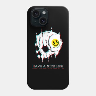 HAVE A NICE LiFE - Skull Phone Case