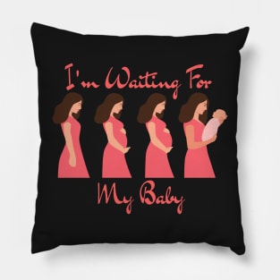 I'm Waiting For My Baby - I'm Pregnant Pillow