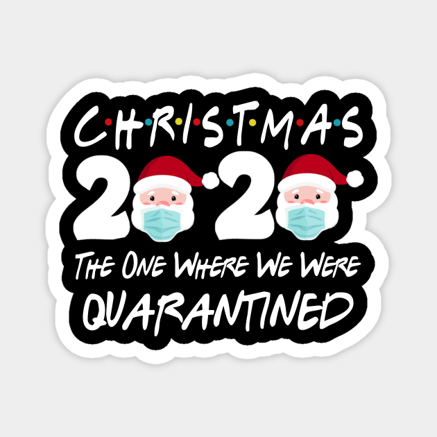 Christmas 2020 The One Where We Were Quarantine Christmas Santa Face Wearing Shirt Magnet by Kelley Clothing