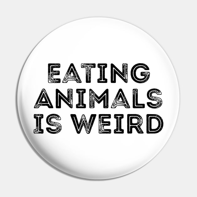 Eating animals is weird T-shirt Pin by RedYolk