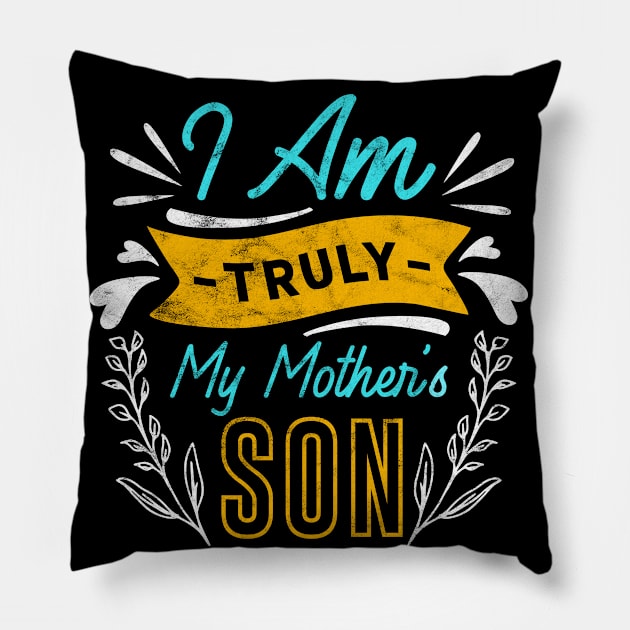 I am Truly My Mothers Son Gifts for Son Pillow by ProArts