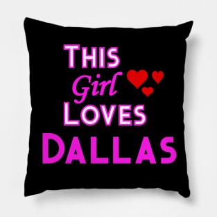 This Girl Loves Dallas Pillow