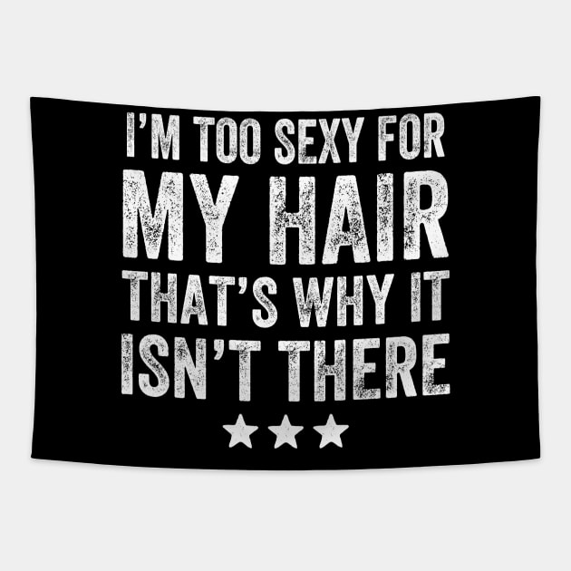 I'm too sexy for my hair that's why it isn't there Tapestry by captainmood