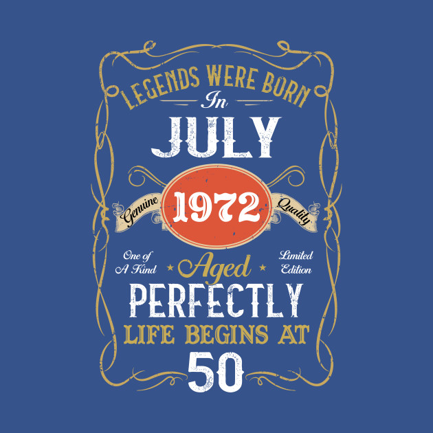 Discover Legends Born In July 1972 50th Birthday 50 Years Old - Legends Born In July 1972 - T-Shirt