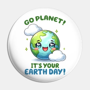 Go Planet It's Your Earth Day Pin