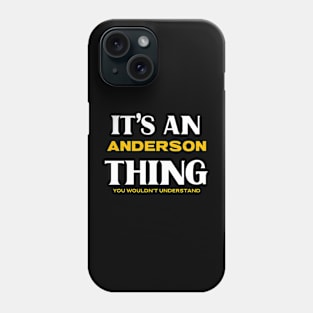 It's an Anderson Thing You Wouldn't Understand Phone Case