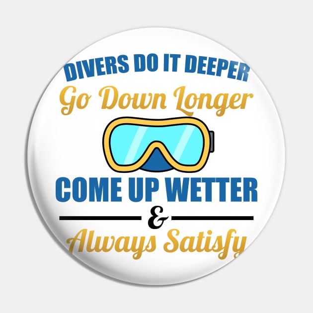 Divers Do It Deeper, Longer, Wetter Scuba Diving Pin by Mesyo