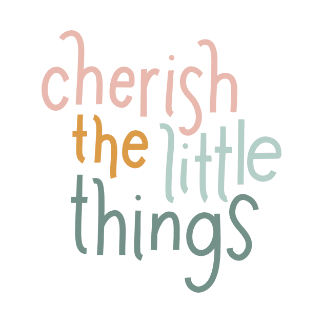 cherish the little things by nicolecella98