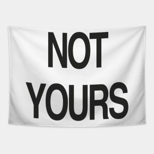 NOT YOURS Tapestry