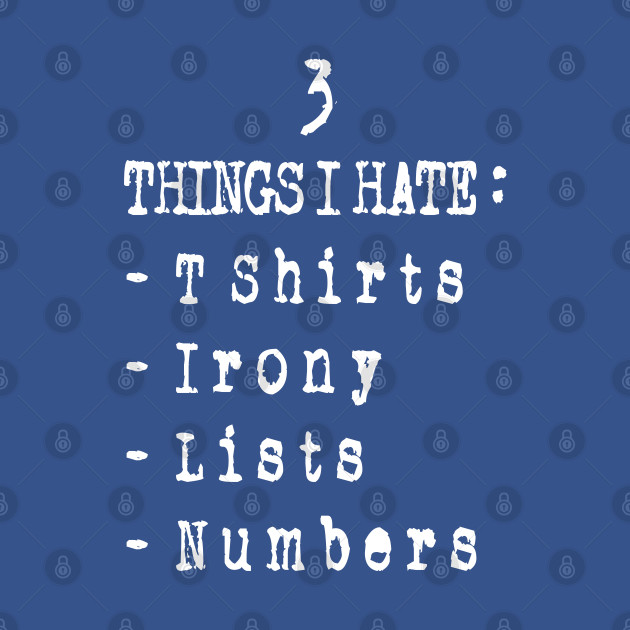 Discover 3 things i hate: - Hate - T-Shirt