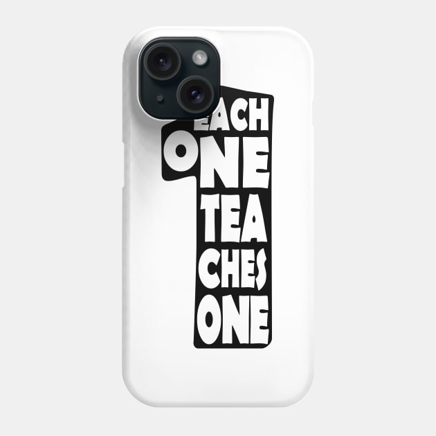 'Each One Teaches One' Education Shirt Phone Case by ourwackyhome