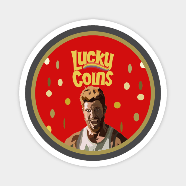 They're always after me lucky coins! Magnet by HeardUWereDead