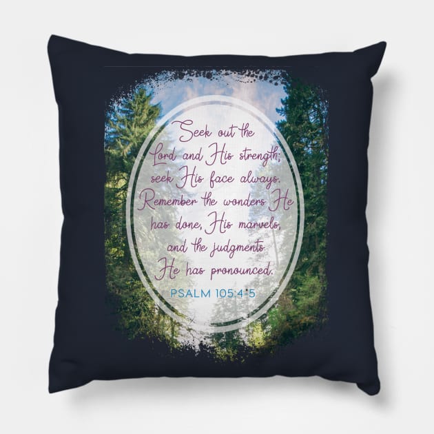 Seek the Lord and His Strength, Psalm 105:4 Pillow by Third Day Media, LLC.