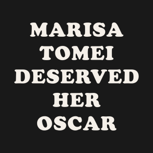 Marisa Tomei deserved her Oscar T-Shirt