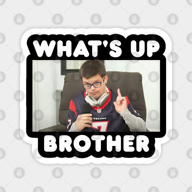 What's up brother sketch meme, Funny Meme, Sketch streamer Magnet by LaroyaloTees