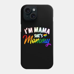 I'm Mama She's Mommy - LGBT Lesbian Pride Phone Case