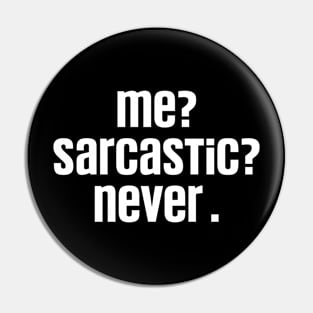 Me Sarcastic Never Funny,  Dark Humor Jokes Sarcasm Pin