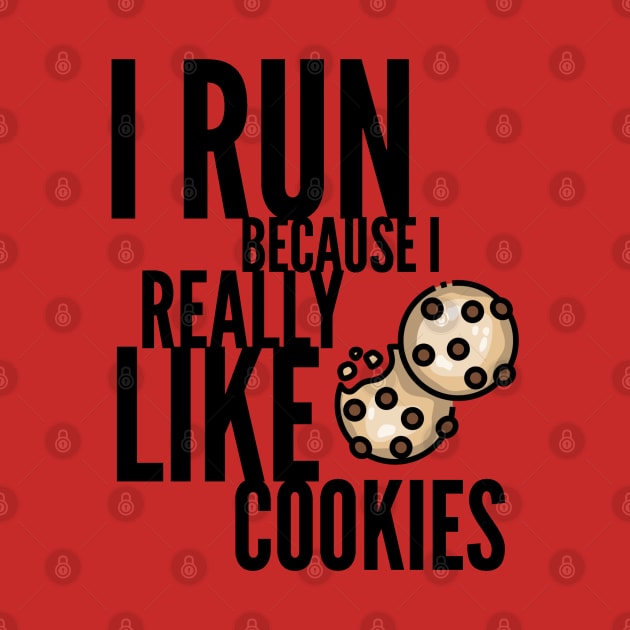 I run because I really like cookies by Art Cube