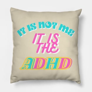 It is not me, It is the ADHD Pillow