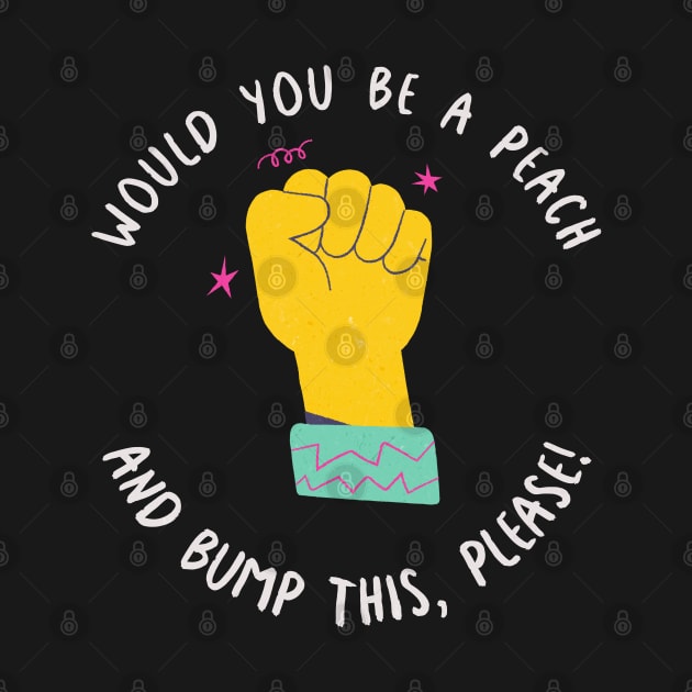 Would You Be A Peach And Bump This, Please! Funny Fist Bump Illustration by crimsonshirt