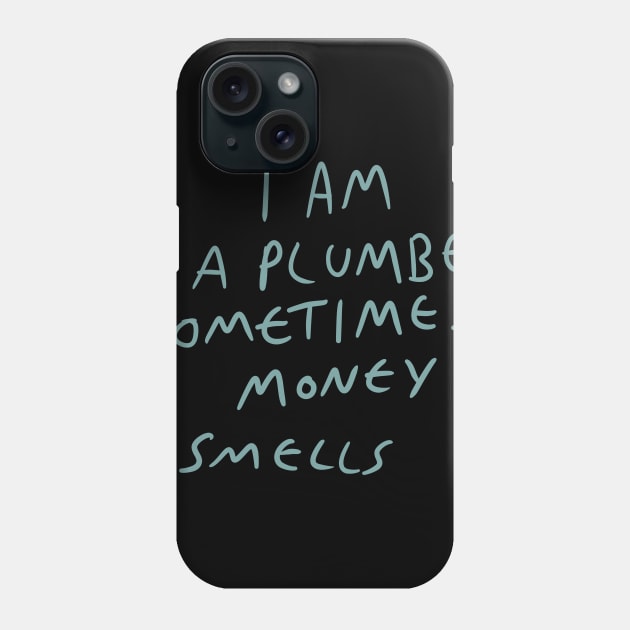 Plumber motto Phone Case by Kakescribble