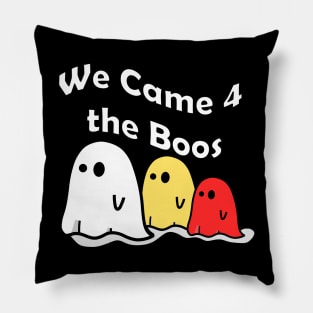 We Came 4 the Boos Pillow