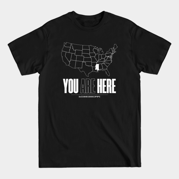 Discover You Are Here Mississippi - United States of America Travel Souvenir - Mississippi State - T-Shirt