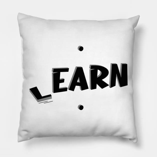 First Learn and Then Earn Pillow by KaVi