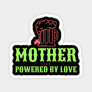 mother life powered by love Magnet