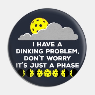 Dinking Problem Phases Of The Moon Pickleball Pin