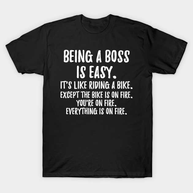 Discover Being a Boss - Being A Boss - T-Shirt