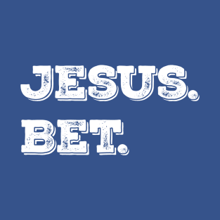 Jesus. Bet. Christian Shirt T-Shirt