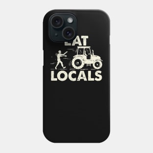 Eat Locals - Funny Local Zombies Farmer Farming Phone Case