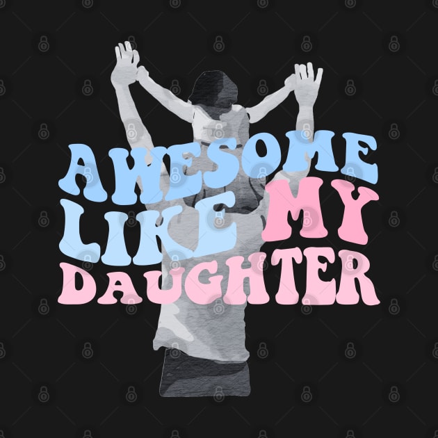 Groovy awesome like my daughters by Tee-riffic Topics