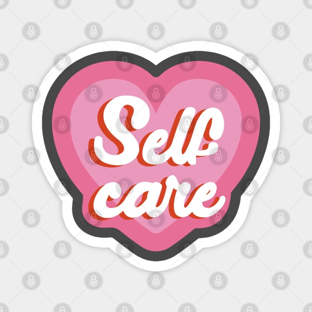 Self Care - Self Love - Love Yourself Magnet by Almas