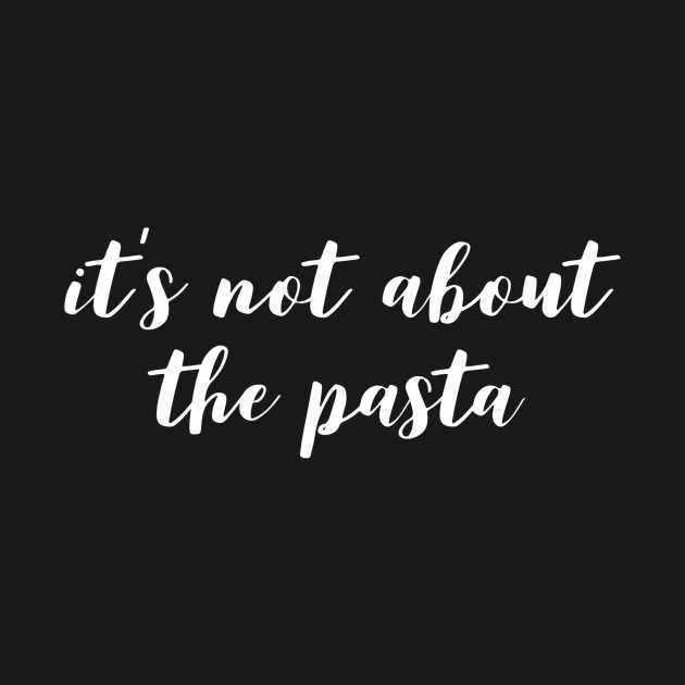 It's not about the Pasta by mivpiv