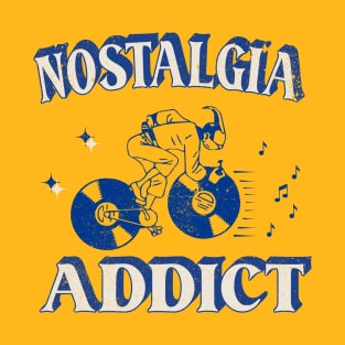 nostalgia addict T-Shirt