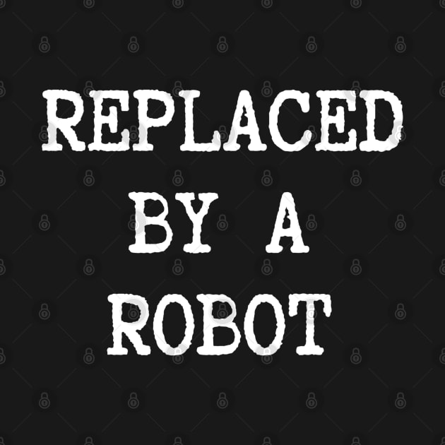 REPLACED BY A ROBOT by VegShop